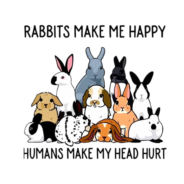 Rabbits make me happy | Rabbit Lovers by CathyStore