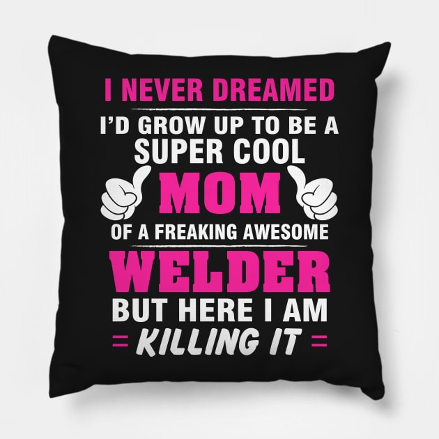 WELDER Mom  – Super Cool Mom Of Freaking Awesome WELDER Pillow by rhettreginald