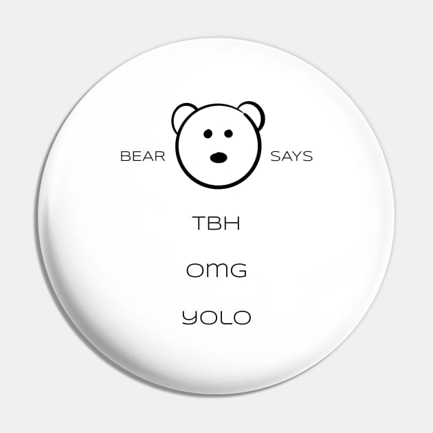 Bear Says: TBH OMG YOLO Pin by Sissely