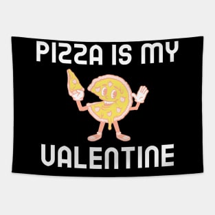 Pizza Is My Valentine Tapestry