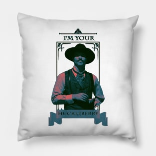 I'm Your Huckleberry Pillow