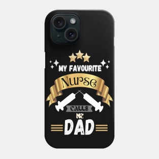 My favorite nurse calls me dad Phone Case