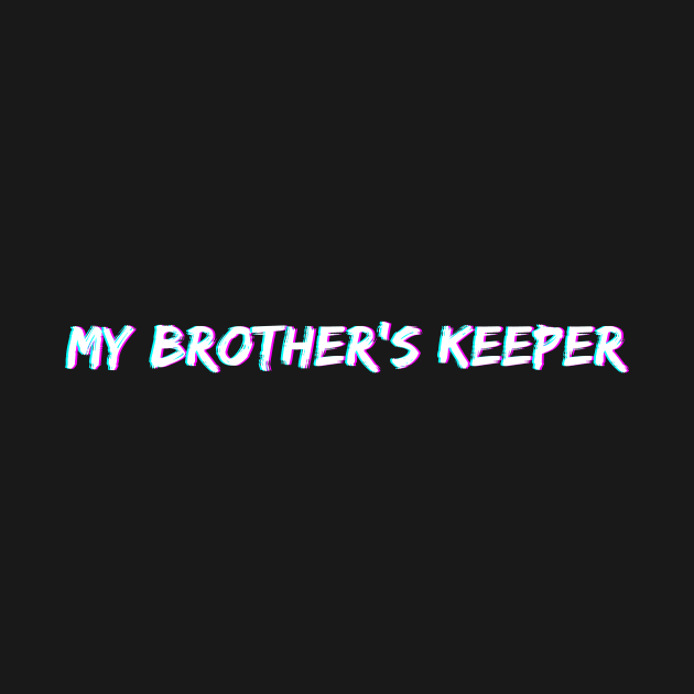 W - My Brothers Keeper by Just In Tee Shirts