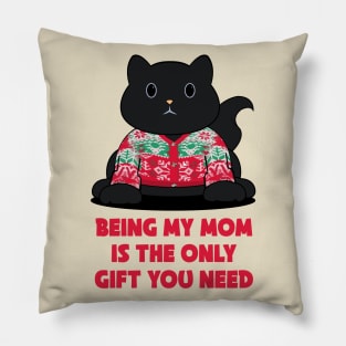 being my mom is the only gift you need Pillow