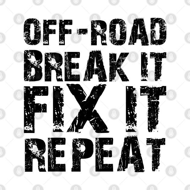 Off-Road Break it Fix It Repeat by KC Happy Shop