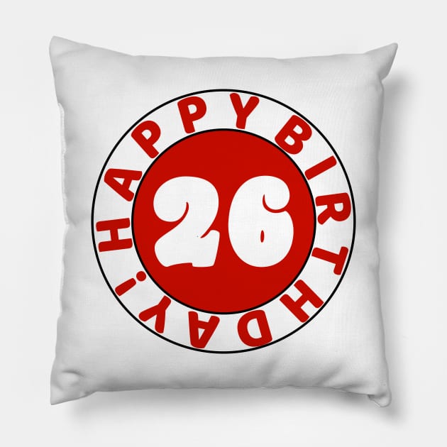 Happy 26th Birthday Pillow by colorsplash