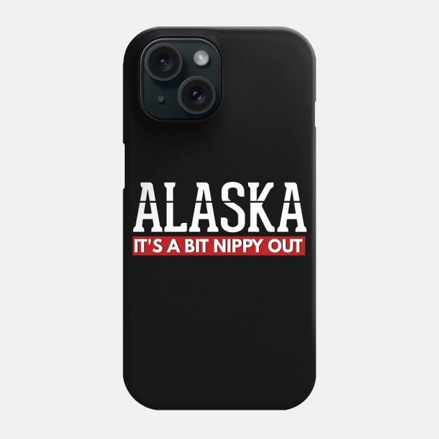 Alaska Its A Bit Nippy Out Cruise T Shirt Phone Case by kdspecialties