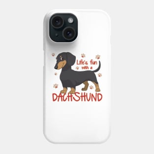 Life's funr with a Dachshund! Especially for Doxie owners! Phone Case