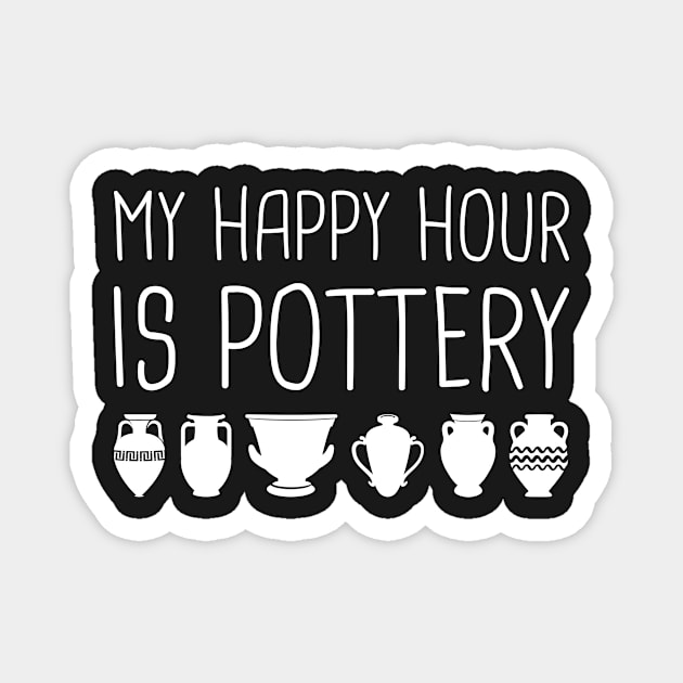 My Happy Hour Is Pottery Magnet by MeatMan