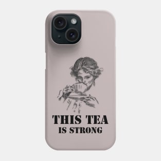 Strong tea Phone Case