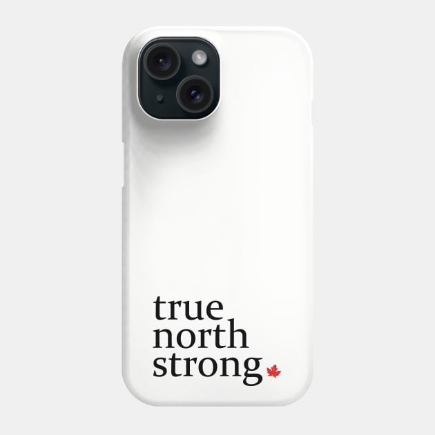 True North Strong 2 Phone Case by inkandespresso7