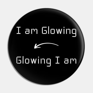 I am Glowing T-Shirt mug apparel hoodie tote gift sticker pillow art pin Pin