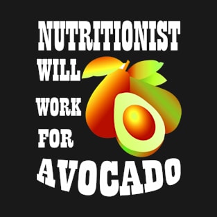 Nutritionist Will Work for Avocado T-Shirt