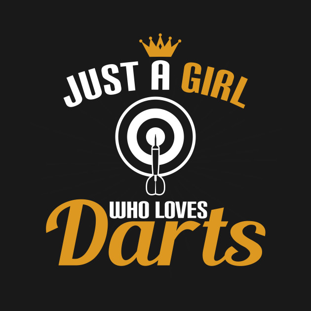 Just A Girl Who Loves Darts - Just A Girl Who Loves Darts - T-Shirt ...