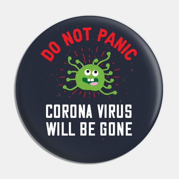 Do Not Panic Corona Virus Will Be Gone Pin by Parrot Designs