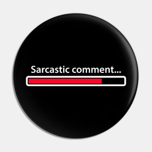 Sarcastic comment... Pin