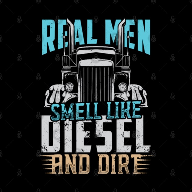 Real men smell like diesel and dirt by kenjones