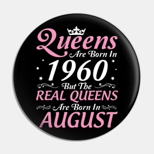 Queens Are Born In 1960 But The Real Queens Are Born In August Happy Birthday To Me Mom Aunt Sister Pin