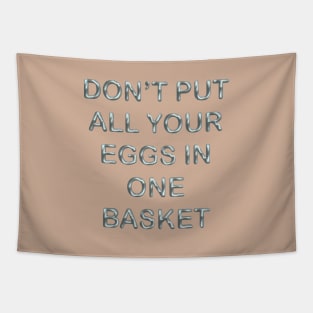 Don´t put all your eggs in one basket Tapestry