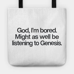 God I'm Bored ... Might As Well Be Listening To Genesis Tote