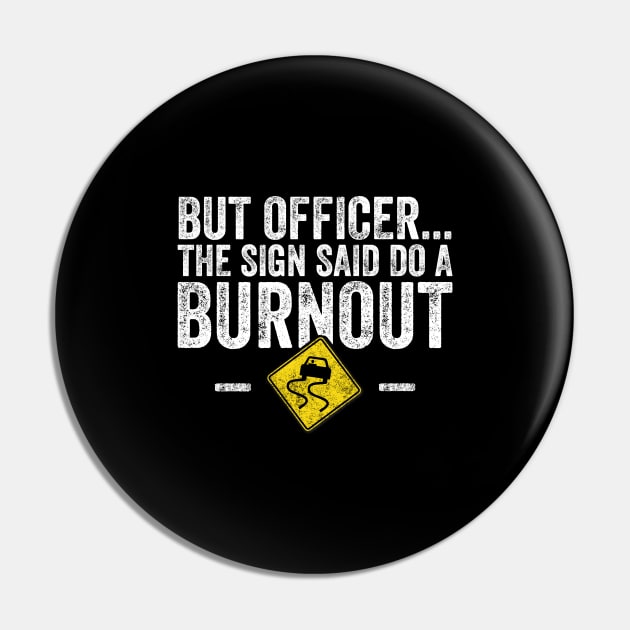 But officer the sign said do a burnout Pin by captainmood