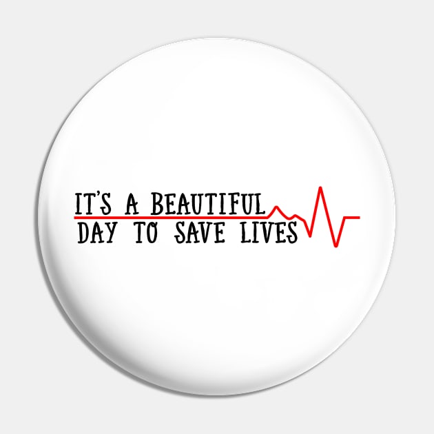 Beautiful Day To Save Lives Pin by ScienceCorner