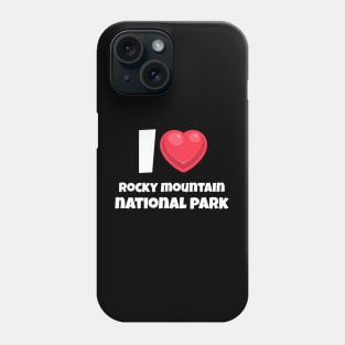 I love Rocky Mountain National Park Phone Case