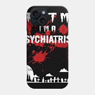 Bloody Trust Me Im A Psychiatrist Halloween Phone Case