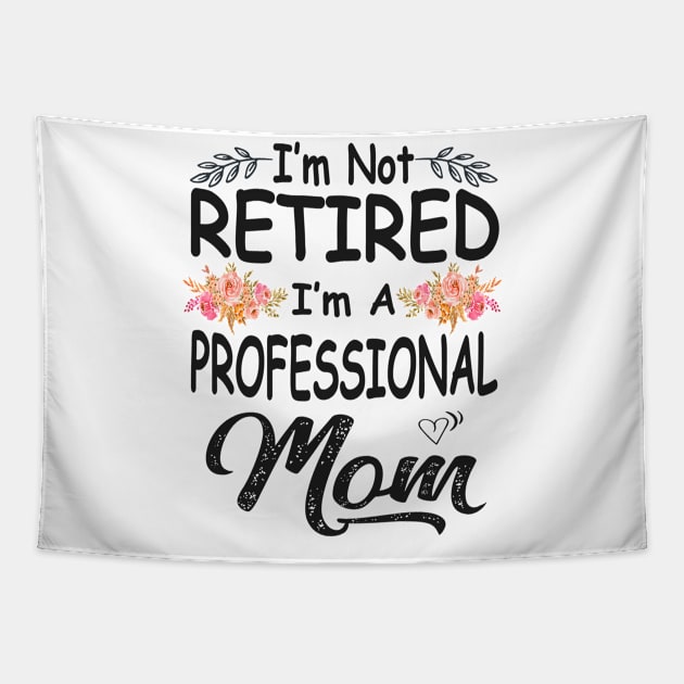 mom im not retired im a professional mom Tapestry by Bagshaw Gravity