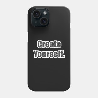 Create Yourself. Phone Case