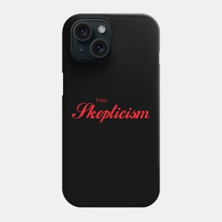 ENJOY SKEPTICISM Phone Case