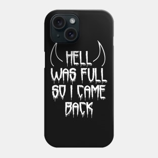 Hell Was Full So I Came Back Phone Case