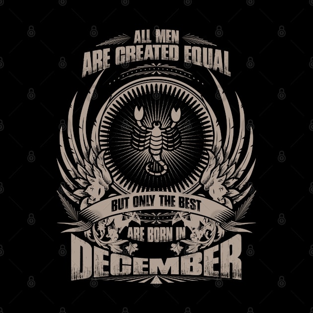 All Men are created equal, but only The best are born in December - Scorpio by variantees