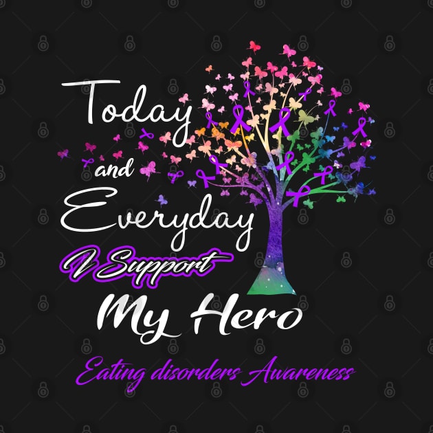 Today and Everyday I Support My Hero Eating disorders Awareness Support Eating disorders Warrior Gifts by ThePassion99