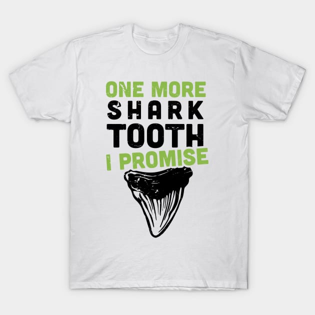 One More Shark Tooth, I Promise | Funny Shark Teeth Collector T-Shirt