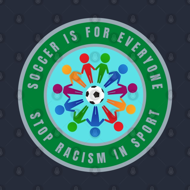 Soccer is for everyone. Stop racism in Sport by InspiredCreative