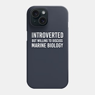 Funny Marine Biology Gift Introverted But Willing To Discuss Marine Biology Phone Case