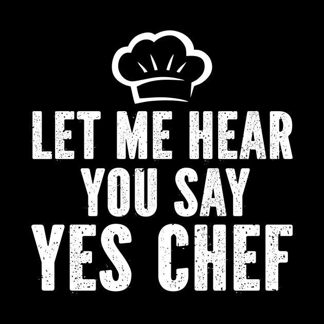 Let Me Hear You Say Yes Chef by SimonL