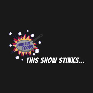 this show stinks (white) T-Shirt