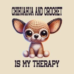 Chihuahua and Crochet is My Therapy T-Shirt