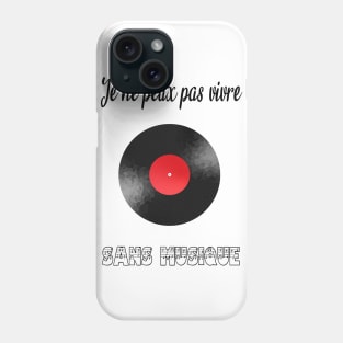 je ne peux pas vivre sans musique Phone Case