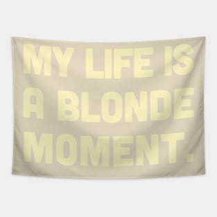 My Life Is A Blonde Moment - Typography Design Tapestry