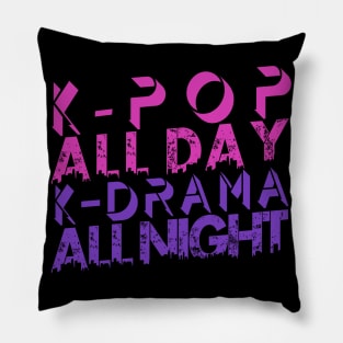 Kpop All Day Kdrama All Night Pillow