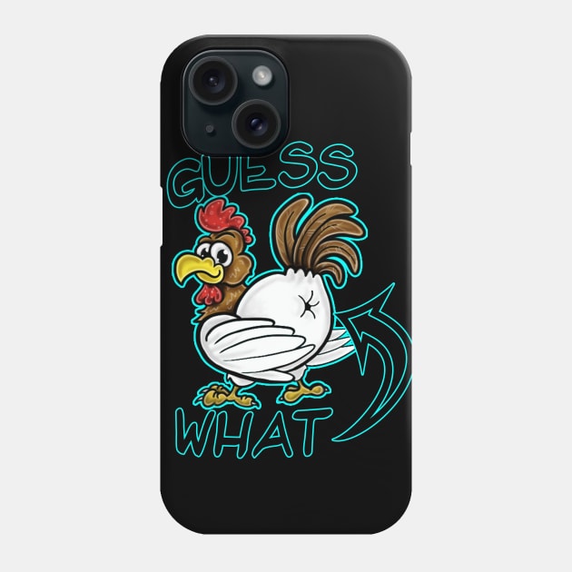 guess what chicken butt Phone Case by Squatchyink