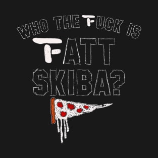 Who the Fuck is Fatt Skiba? Tee T-Shirt