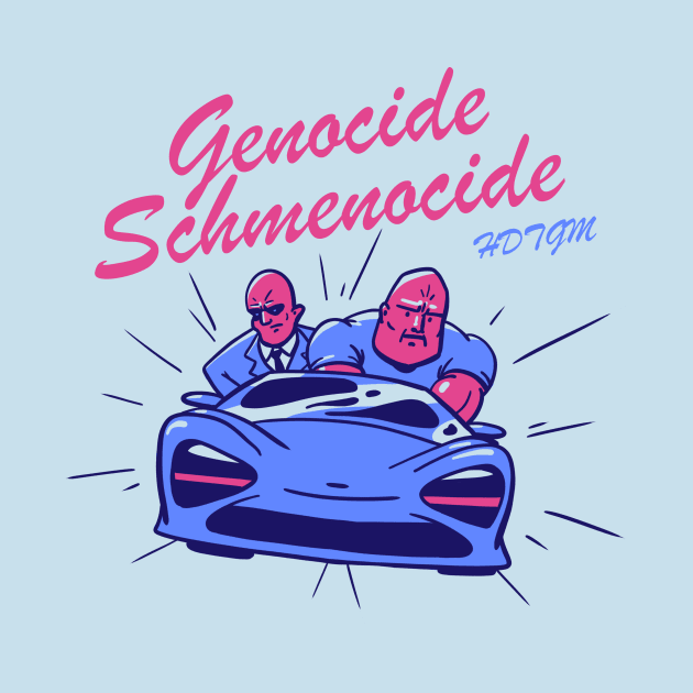 Genocide Schmenocide by How Did This Get Made?