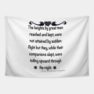 Inspirational motivational positive  affirmation - The heights by great men reached and kept Tapestry