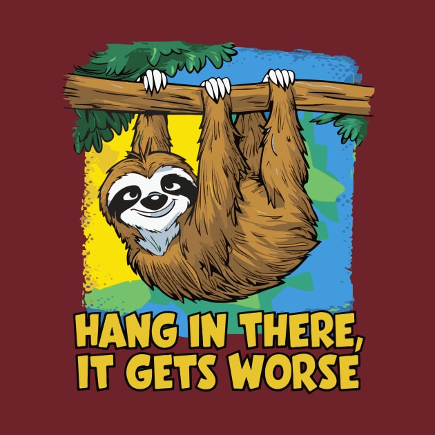 Hang In There It Gets Worse by islem.redd