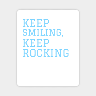 Keep Smiling, Keep Rocking Magnet