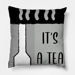 It's A Tea Shirt for Tea Lover Shirt Pillow